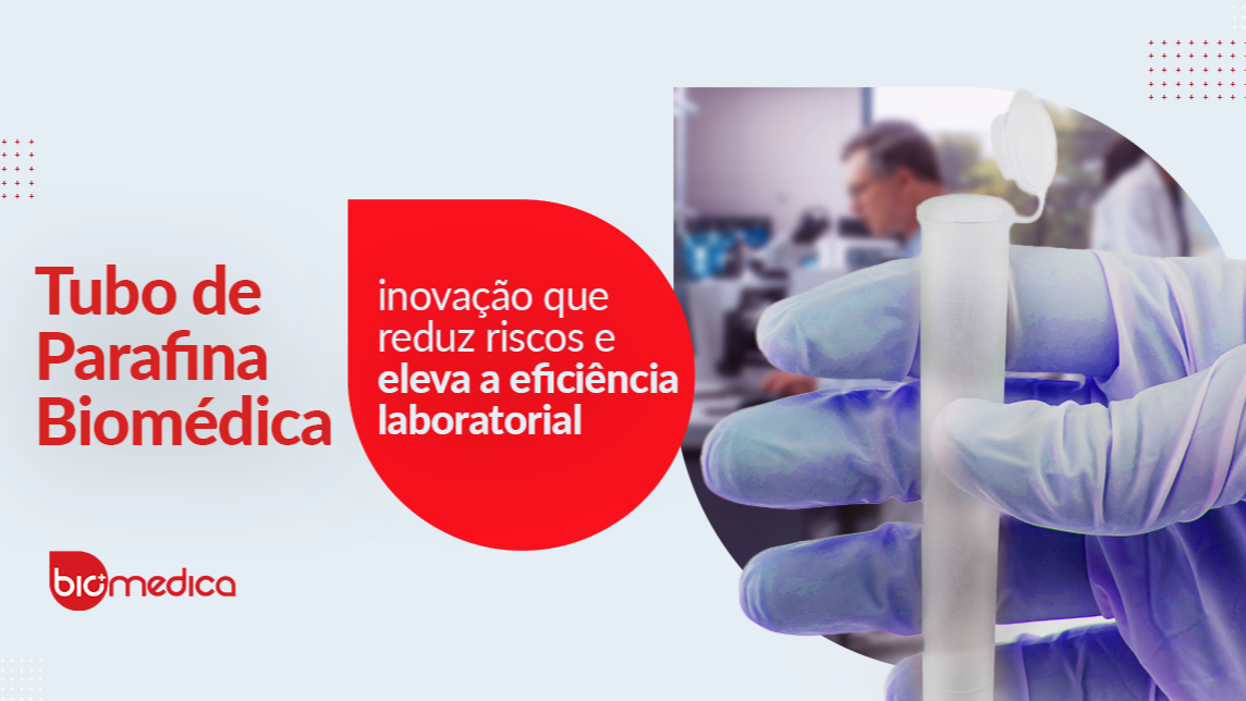 Tubo de Parafina Biomédica: inovação que reduz riscos e eleva a eficiência laboratorial