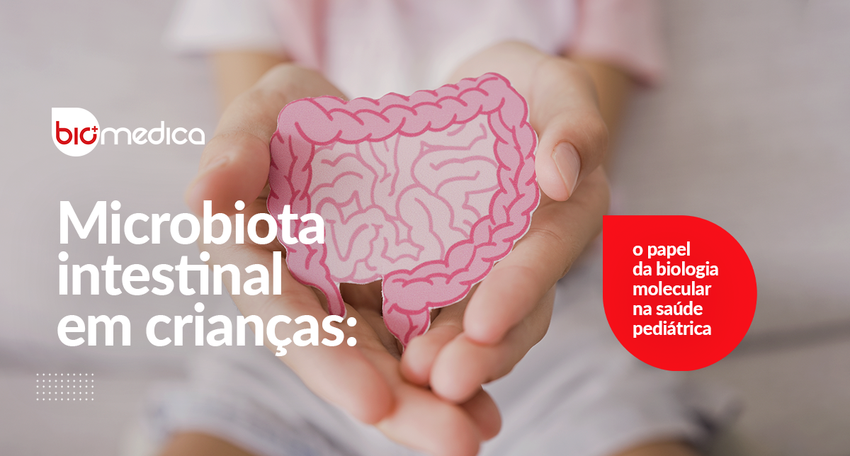 Microbiota intestinal em crianças: o papel da biologia molecular na saúde pediátrica